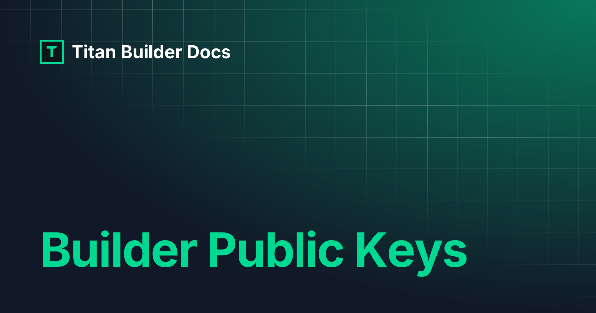 Builder Public Keys | Titan Builder Docs